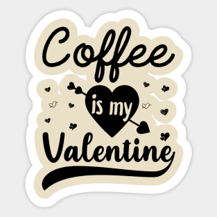 Coffee Is My Valentine Sticker